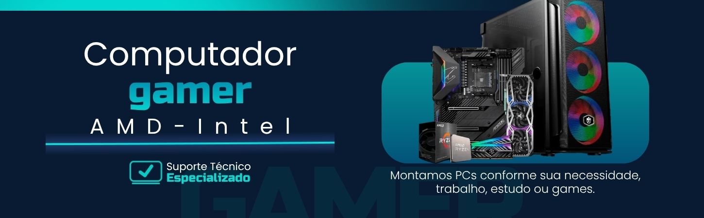 Computador Gamer AMD - Intel Smab Informática Montamos PCs conforme sua necessidade, trabalho, estudo ou games.