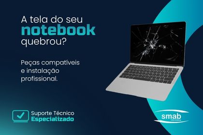 A Tela do Seu Notebook Quebrou? Saiba O Que Fazer e Onde Consertar